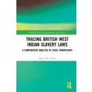Tracing British West Indian Slavery Laws: A Comparative Analysis of Legal Transplants