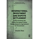 International Investment and Dispute Settlement: Understanding the China–European Union Comprehensive Agreement on Investment