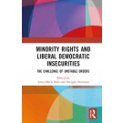 Minority Rights and Liberal Democratic Insecurities: The Challenge of Unstable Orders