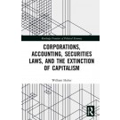 Corporations, Accounting, Securities Laws, and the Extinction of Capitalism