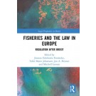 Fisheries and the Law in Europe: Regulation After Brexit