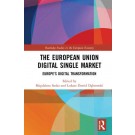 The European Union Digital Single Market: Europe's Digital Transformation