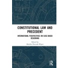 Constitutional Law and Precedent: International Perspectives on Case-Based Reasoning