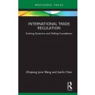 International Trade Regulation: Evolving Dynamics and Shifting Foundations