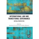 International Law and Transitional Governance: Critical Perspectives