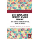 Child Sexual Abuse Reported by Adult Survivors: Legal Responses in England and Wales, Ireland and Australia