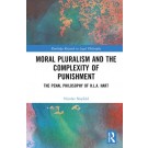 Moral Pluralism and the Complexity of Punishment: The Penal Philosophy of H.L.A. Hart