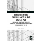 Resisting State Surveillance in the Digital Age: Precarious Coalitions, Contested Knowledge, and Diverse Opposition to Mass-Surveillance in the UK