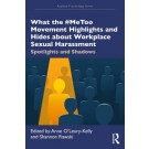 What the #MeToo Movement Highlights and Hides about Workplace Sexual Harassment: Spotlights and Shadows