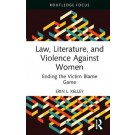Law, Literature, and Violence Against Women: Ending the Victim Blame Game