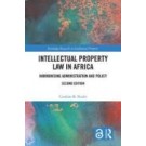 Intellectual Property Law in Africa: Harmonising Administration and Policy 2nd Edition