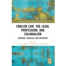 English Law, the Legal Profession, and Colonialism: Histories, Parallels, and Influences