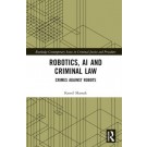 Robotics, AI and Criminal Law: Crimes Against Robots