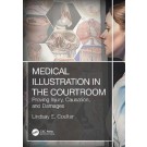 Medical Illustration in the Courtroom: Proving Injury, Causation, and Damages
