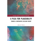 A Plea for Plausibility: Toward a Comparative Decision Theory