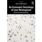 An Economic Sociology of Law Reimagined: Beyond Embeddedness
