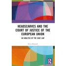 Headscarves and the Court of Justice of the European Union: An Analysis of the Case Law