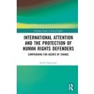 International Attention and the Protection of Human Rights Defenders: Campaigning for Agents of Change