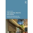 The Digital Rights Delusion: Humans, Machines and the Technology of Information