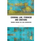 Criminal Law, Feminism and Emotions: Thinking through the Legal Unconscious
