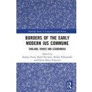 Borders of the Early Modern Ius Commune: England, Venice and Scandinavia