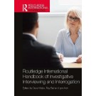 Routledge International Handbook of Investigative Interviewing and Interrogation
