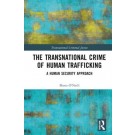 The Transnational Crime of Human Trafficking: A Human Security Approach