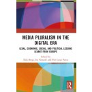 Media Pluralism in the Digital Era: Legal, Economic, Social, and Political Lessons Learnt from Europe