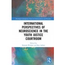 International Perspectives of Neuroscience in the Youth Justice Courtroom
