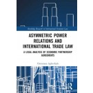 Asymmetric Power Relations and International Trade Law: A Legal Analysis of Economic Partnership Agreements