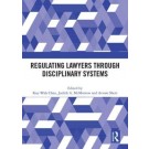 Regulating Lawyers Through Disciplinary Systems