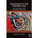 Genocide in the Modern Age: State-Society Relations in the Making of Mass Political Violence