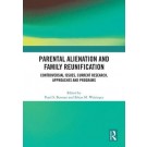 Parental Alienation and Family Reunification: Controversial Issues, Current Research, Approaches and Programs