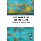 Law, Animals and Toxicity Testing: The Case of the Laboratory Mouse