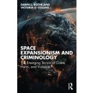 Space Expansionism and Criminology: The Emerging Terrain of Crime, Harm, and Violence