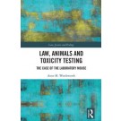 Law, Animals and Toxicity Testing: The Case of the Laboratory Mouse