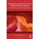 Indigenous Peoples in the International Arena: The Global Movement for Self-Determination