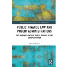 Public Finance Law and Public Administrations: The Shaping Power of Public Finance in the European Union