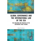 Global Governance and the International Law of the Sea: The Evolution and Practice of the Continental Shelf Regime