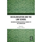 Decolonisation and the Law School: Dreaming Beyond Aesthetic Changes to the Curriculum