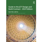 Guide to the JCT Design and Build Contract - 2024 Edition