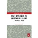 State Apologies to Indigenous Peoples: Law, Politics, Ethics