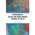 Approximative Justice and Cross-Border Evidence in the EU