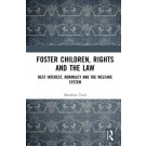 Foster Children, Rights and the Law: Best Interest, Normalcy and the Welfare System