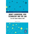 Money Laundering, New Technology and the Law: The Fight Against Financial Crime