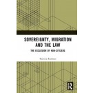 Sovereignty, Migration and the Law: The Exclusion of Non-Citizens