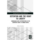 Detention and the Right to Liberty: Addressing Gaps in Protection at the European Court of Human Rights