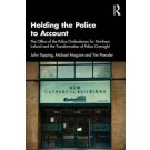 Holding the Police to Account: The Office of the Police Ombudsman for Northern Ireland and the Transformation of Police Oversight