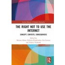 The Right Not to Use the Internet: Concept, Contexts, Consequences