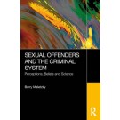 Sexual Offenders and the Criminal System: Perceptions, Beliefs and Science